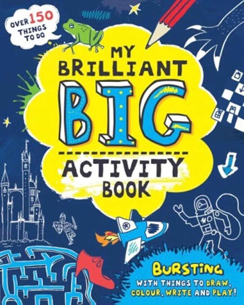 My Brilliant Big Activity Book : Bursting with Things to Draw, Colour, Write and Play!