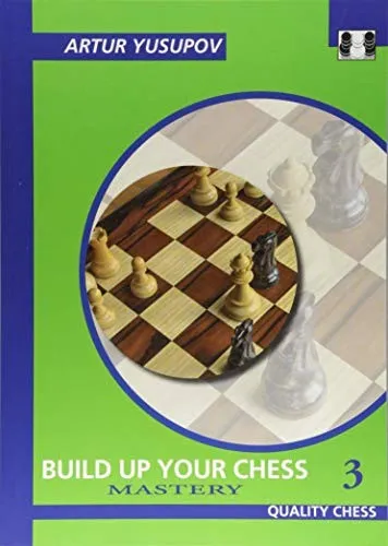 Build Up Your Chess 3 : Mastery