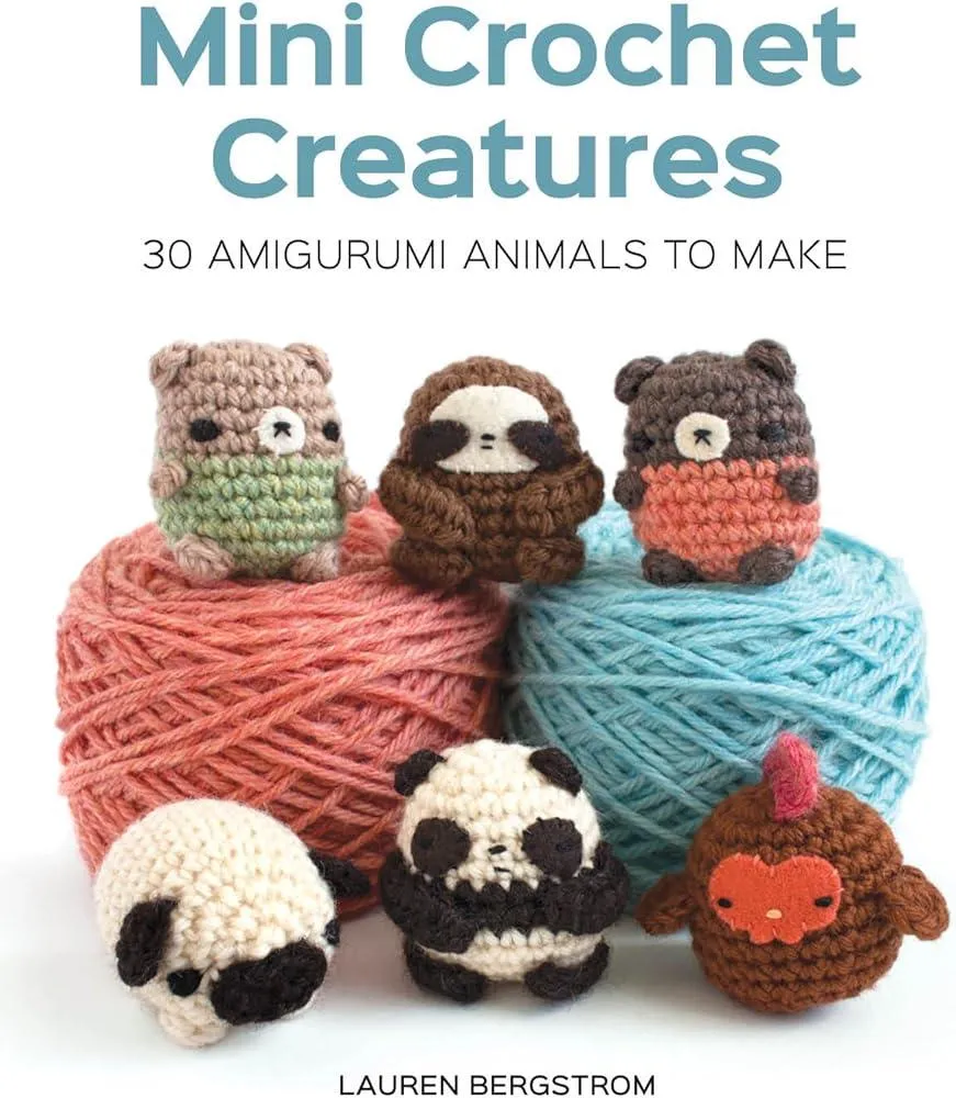 Mini Crochet Creatures: 30 Amigurumi Animals to Make