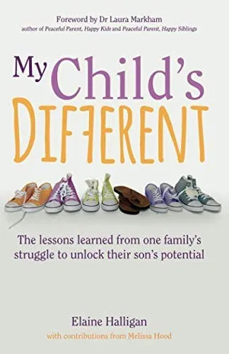 My Child's Different : How positive parenting can unlock potential in children with ADHD and dyslexia