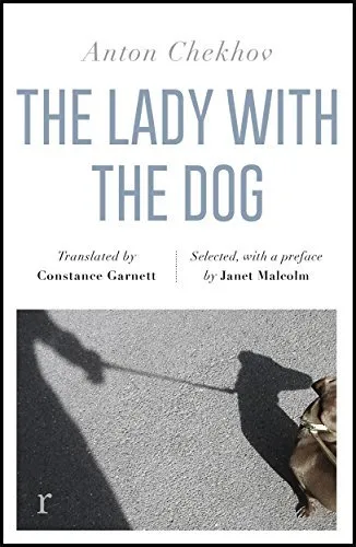 The Lady with the Dog and Other Stories (riverrun editions) : a beautiful new edition of Chekhov's short fiction, translated by Constance Garnett