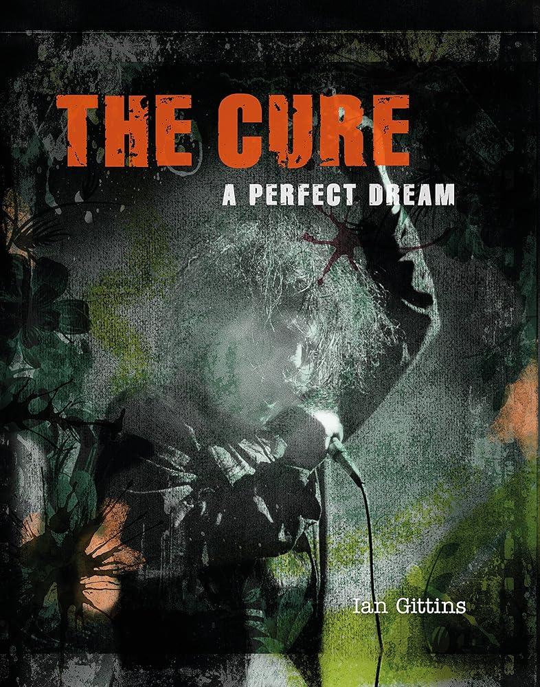 The Cure : A Perfect Dream