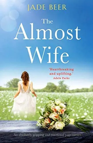 The Almost Wife : An absolutely gripping and emotional page turner