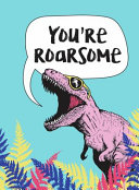 You're Roarsome