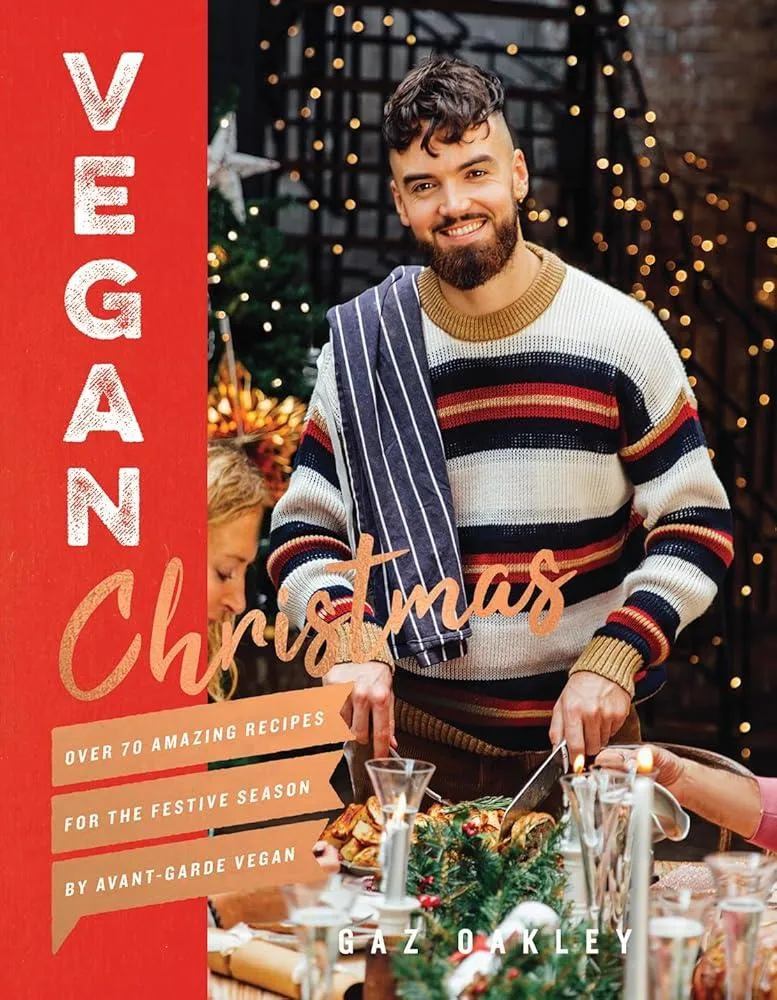 Vegan Christmas : Over 70 Amazing Vegan Recipes for the Festive Season and Holidays, from Avant Garde Vegan