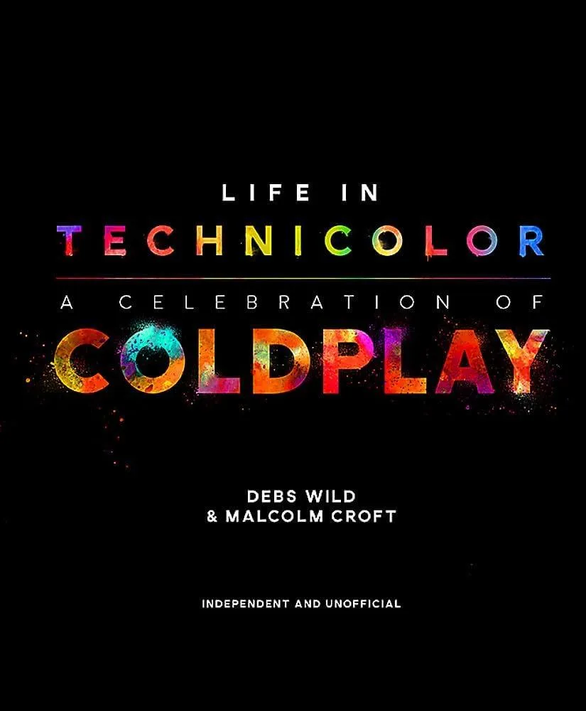 Life in Technicolor : A Celebration of Coldplay