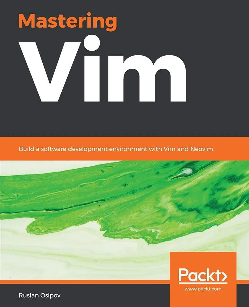 Mastering Vim : Build a software development environment with Vim and Neovim