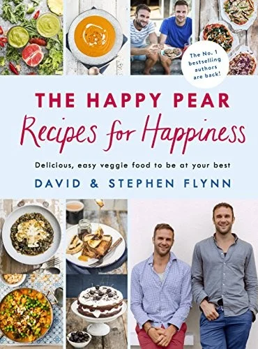 The Happy Pear: Recipes for Happiness : Delicious, Easy Vegetarian Food for the Whole Family