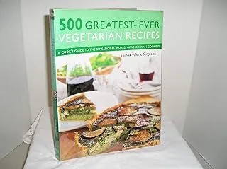 500 Greatest-Ever Vegetarian Recipes : A cook's guide to the sensational world of vegetarian cooking