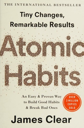 Atomic Habits : Tiny Changes, Remarkable Results