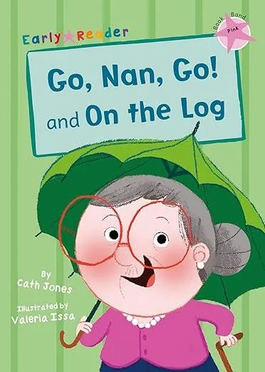 Go, Nan, Go! and On the Log : (Pink Early Reader)