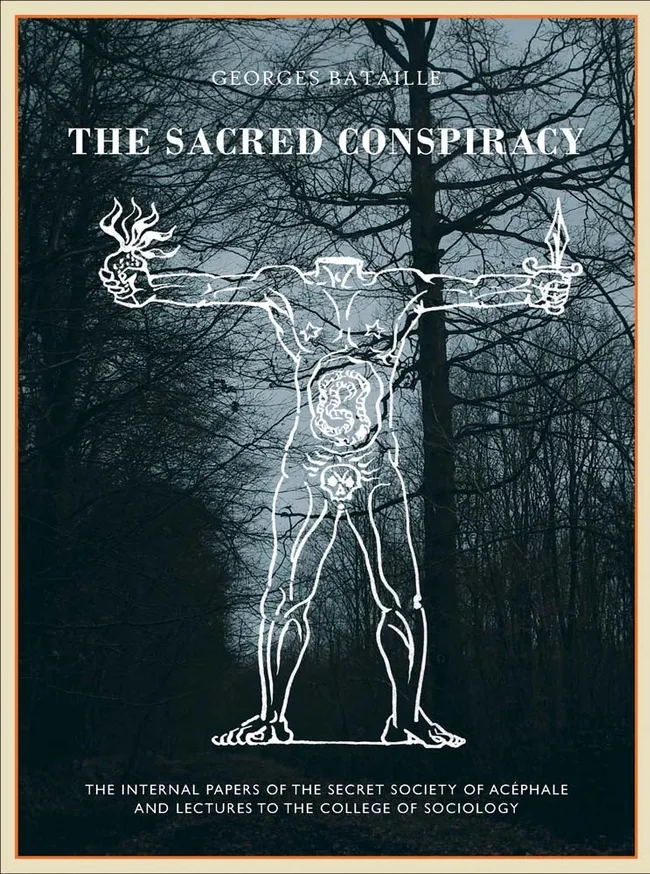 The The Sacred Conspiracy : The Internal Papers of the Secret Society of Acephale and Lectures to the College of Sociology