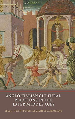 Anglo-Italian Cultural Relations in the Later Middle Ages