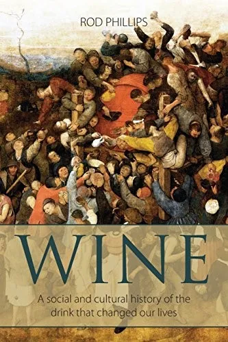 Wine : A social and cultural history of the drink that changed our lives