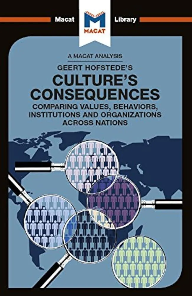 An Analysis of Geert Hofstede's Culture's Consequences : Comparing Values, Behaviors, Institutes and Organizations across Nations