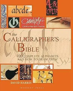 The Calligrapher's Bible : 100 Complete Alphabets and How to Draw Them