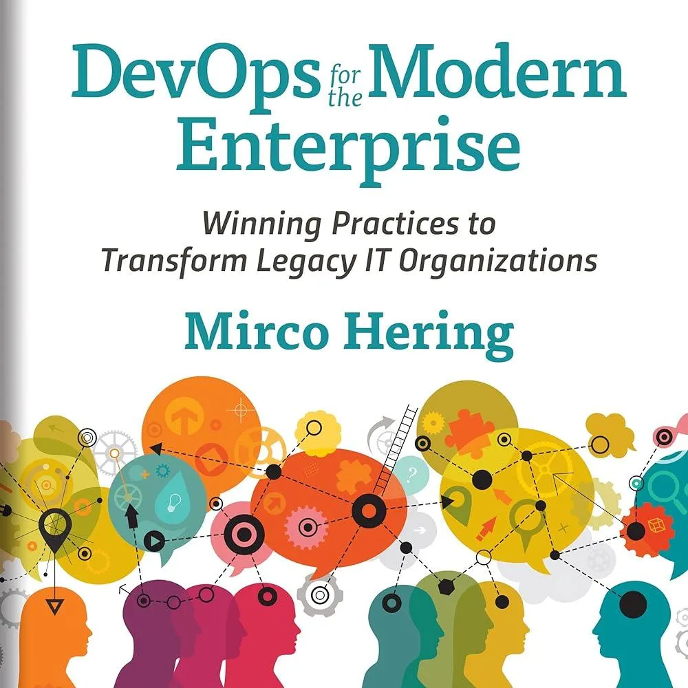 DevOps For The Modern Enterprise : Winning Practices to Transform Legacy IT Organizations