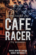 Como hacer una Cafe Racer (tu mismo)