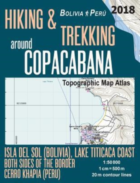 Hiking & Trekking around Copacabana Isla del Sol (Bolivia), Lake Titicaca Coast Both Sides of the Border, Cerro Khapia (Peru) Topographic Map Atlas 1