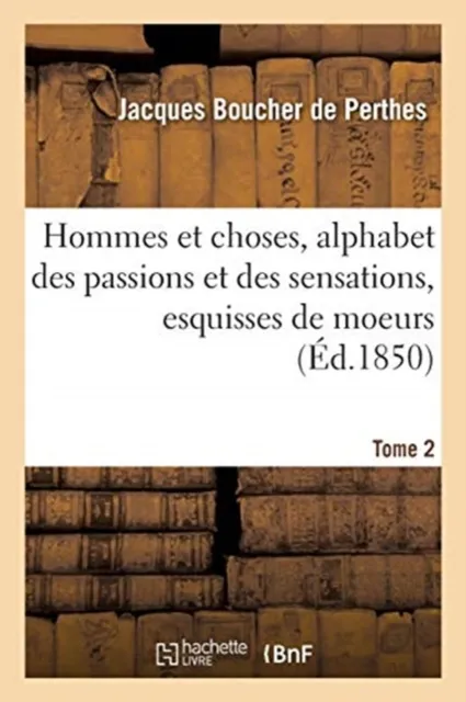 Hommes Et Choses, Alphabet Des Passions Et Des Sensations, Esquisses de Moeurs