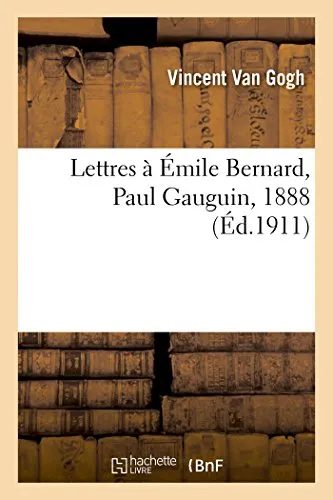Lettres A Emile Bernard, A Paul Gauguin, 1888