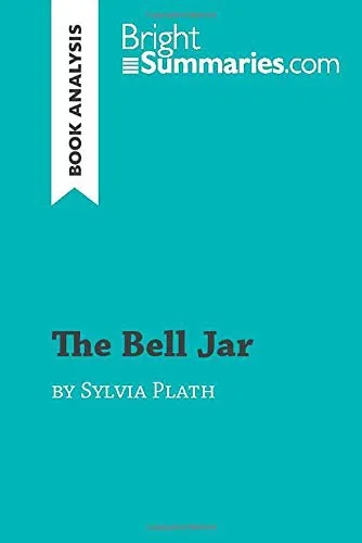 The Bell Jar by Sylvia Plath (Book Analysis) : Detailed Summary, Analysis and Reading Guide