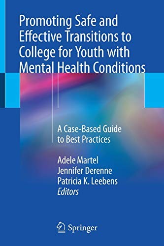 Promoting Safe and Effective Transitions to College for Youth with Mental Health Conditions : A Case-Based Guide to Best Practices