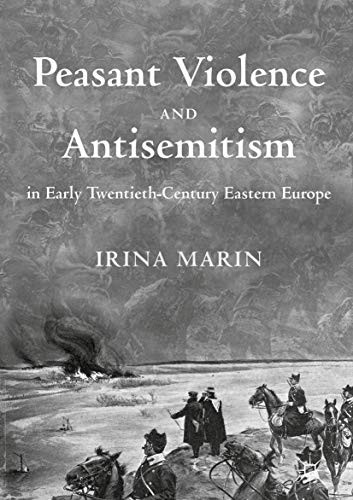 Peasant Violence and Antisemitism in Early Twentieth-Century Eastern Europe (2018)
