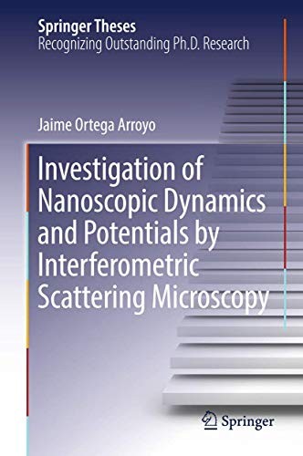 Investigation of Nanoscopic Dynamics and Potentials by Interferometric Scattering Microscopy (2018)