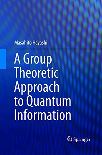 A Group Theoretic Approach to Quantum Information (Softcover Reprint of the Original 1st 2017)