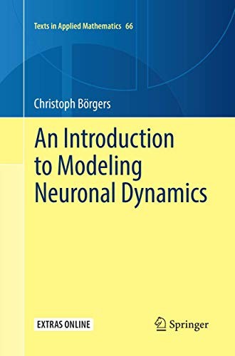 An Introduction to Modeling Neuronal Dynamics (Softcover Reprint of the Original 1st 2017)