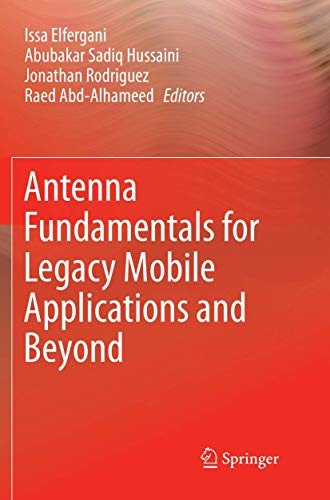 Antenna Fundamentals for Legacy Mobile Applications and Beyond (Softcover Reprint of the Original 1st 2018)