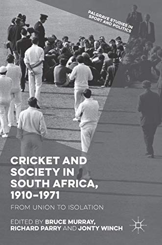 Cricket and Society in South Africa, 1910–1971