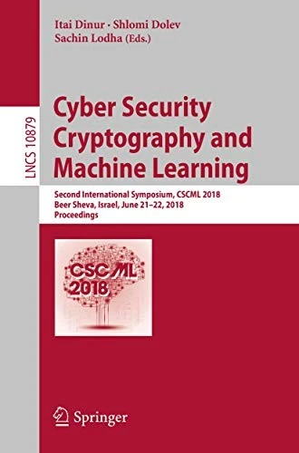 Cyber Security Cryptography and Machine Learning : Second International Symposium, CSCML 2018, Beer Sheva, Israel, June 21–22, 2018, Proceedings : 10879