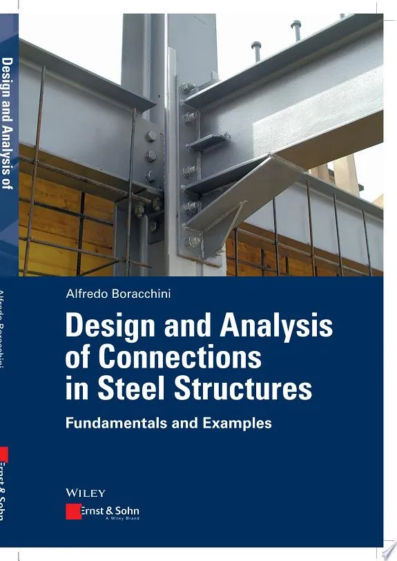 Design and Analysis of Connections in Steel Structures : Fundamentals and Examples