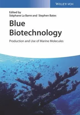 Blue Biotechnology : Production and Use of Marine Molecules