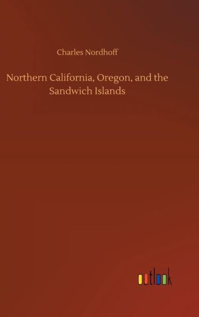 Northern California, Oregon, and the Sandwich Islands