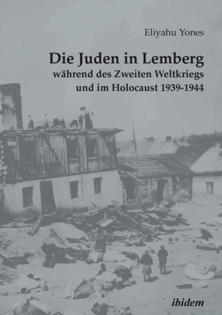 Die Juden in Lemberg wahrend des Zweiten Weltkriegs und im Holocaust 1939-1944
