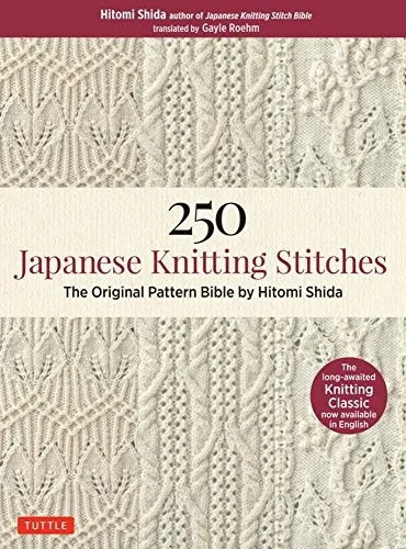 250 Japanese Knitting Stitches : The Original Pattern Bible by Hitomi Shida