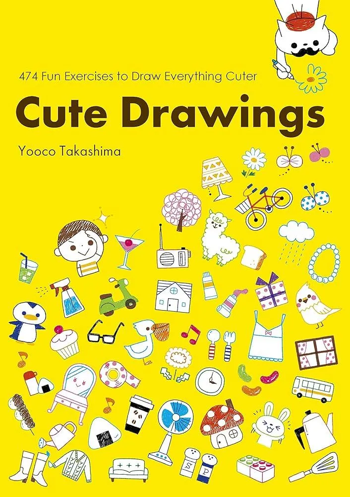 Cute Drawings : 483 Fun Exercises to Draw Everything Cuter