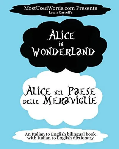 Alice in Wonderland - Alice nel Paese delle Meraviglie : (An Italian to English bilingual book with Italian to English dictionary.) : 1