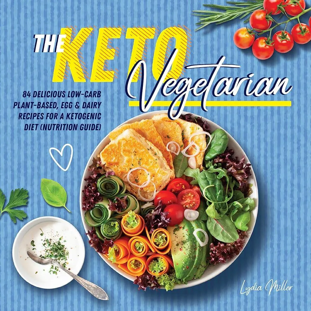 The Keto Vegetarian : 84 Delicious Low-Carb Plant-Based, Egg & Dairy Recipes For A Ketogenic Diet (Nutrition Guide)