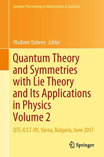 Quantum Theory and Symmetries with Lie Theory and Its Applications in Physics Volume 2