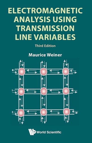 Electromagnetic Analysis Using Transmission Line Variables (Third Edition)