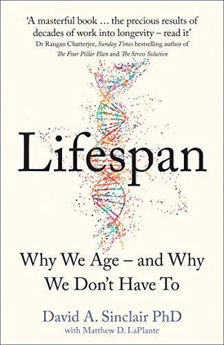 Lifespan : Why We Age – and Why We Don’t Have to