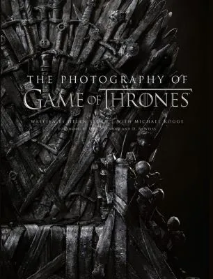 The Photography of Game of Thrones : The Official Photo Book of Season 1 to Season 8