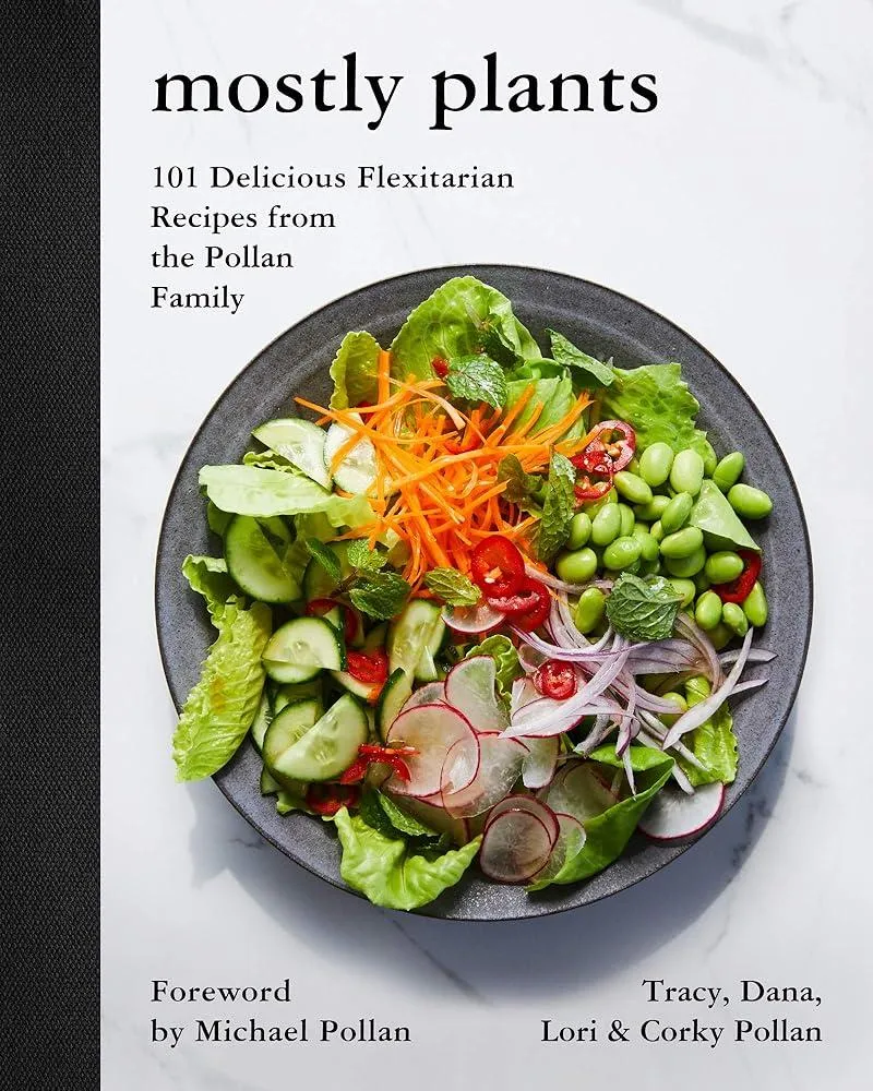 Mostly Plants : 101 Delicious Flexitarian Recipes from the Pollan Family