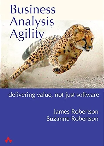 Business Analysis Agility : Delivering Value, Not Just Software