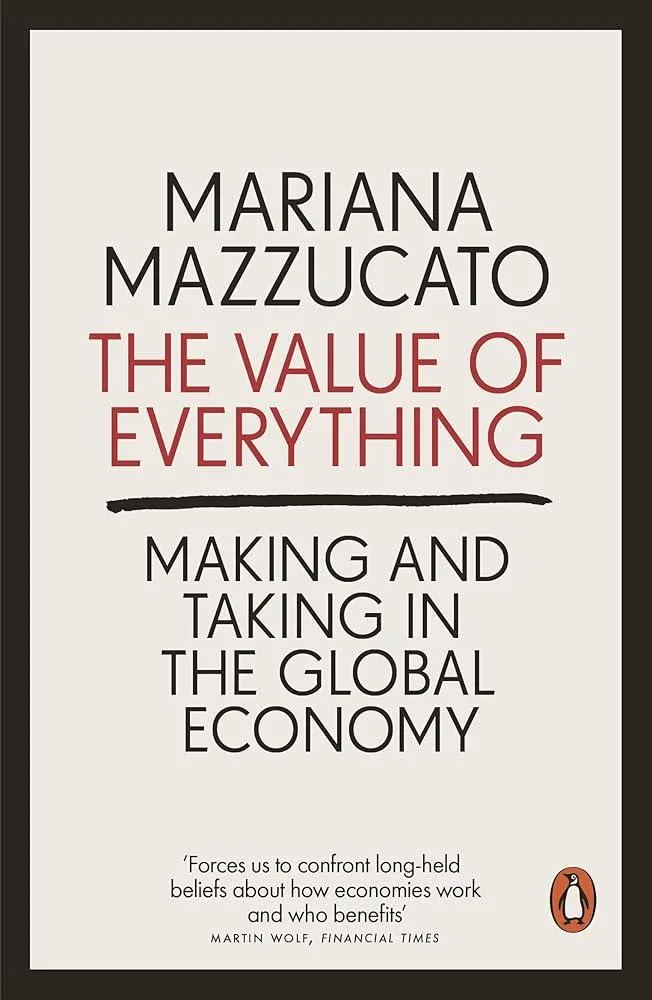 The Value of Everything : Making and Taking in the Global Economy