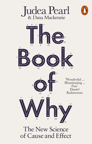 The Book of Why : The New Science of Cause and Effect